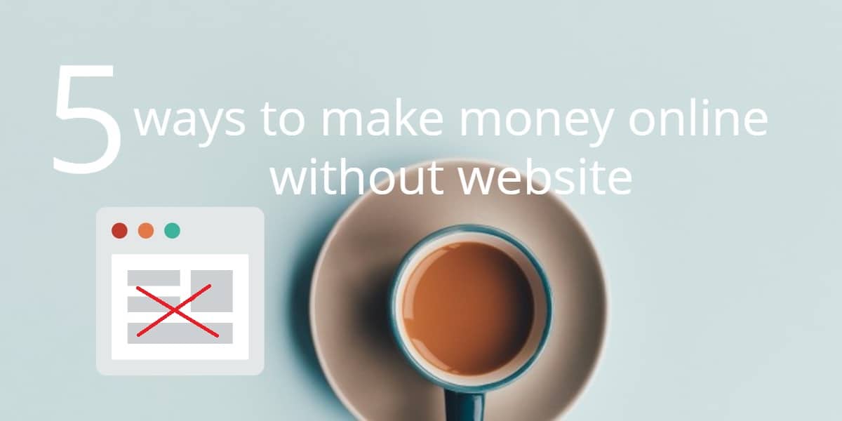 How To Make Money Online Without Having A Website