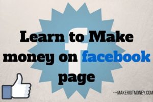 7 Fast Ways To Make Money On Facebook Page (The Complete Guide)