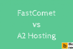 FastComet Vs A2Hosting Comparison