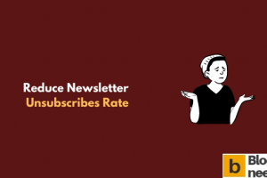 Reduce Email Newsletter Unsubscribes: What You Can Do About it?