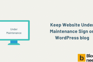 How to Keep Website under Maintenance Sign on WordPress blog?