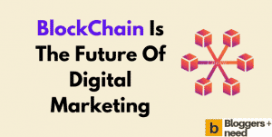 BlockChain Is The Future Of Digital Marketing