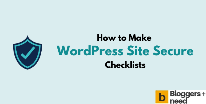 How to make wordpress site secure: 7 security checklists to follow