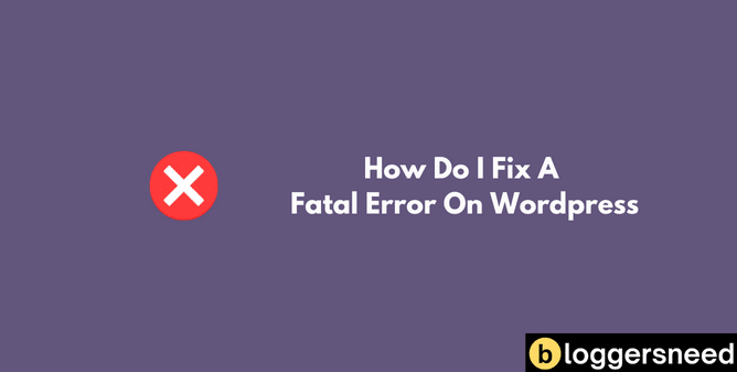 How Do I Fix A Fatal Error On Wordpress