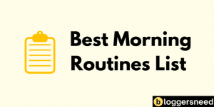 The Best Morning Routines List for bloggers