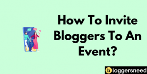 How To Invite Bloggers To An Event