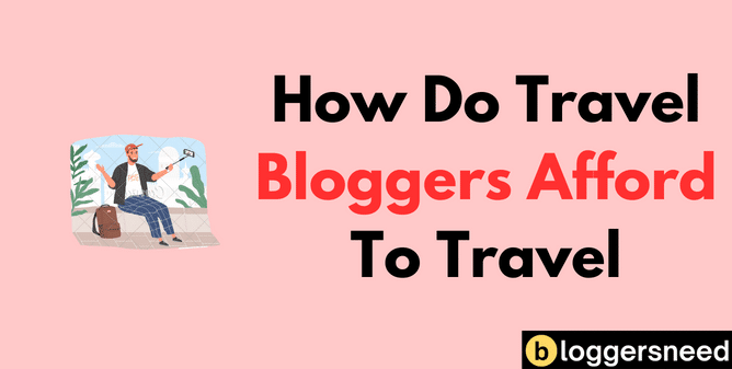 How do travel bloggers afford to travel