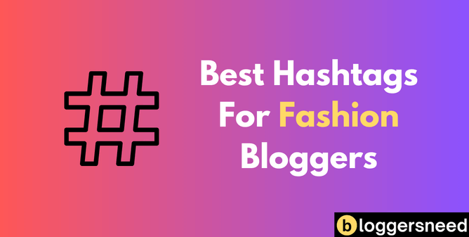 Best Hashtags For Fashion Bloggers