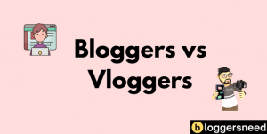 Difference between bloggers and vlogger