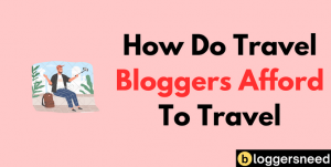 How do travel bloggers afford to travel